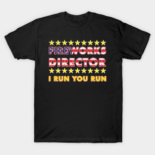 Fireworks Director I Run You Run T-Shirt